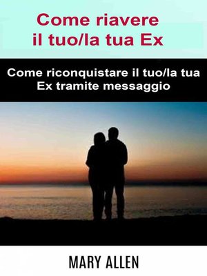 cover image of Come riavere il tuo/la tua Ex